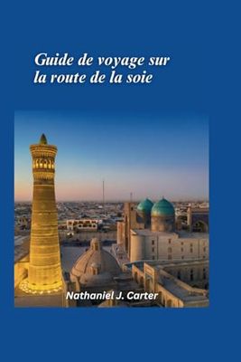 Guide de voyage de la Route de la Soie 2025: Embarquez pour un voyage à travers l'ancienne route commerciale reliant l'Est et l'Ouest