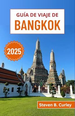 Guía de viaje de Bangkok 2025: Explorando la vibrante cultura, los templos antiguos, los animados mercados, la comida callejera y la vida nocturna de Tailandia