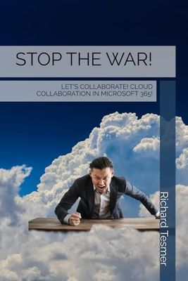 STOP THE WAR!: LET'S COLLABORATE! CLOUD COLLABORATION IN MICROSOFT 365!