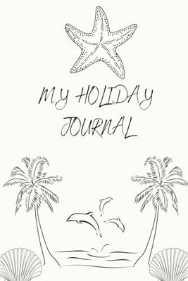 My Holiday Journal: A Fun Travel Notebook for Kids and Adults