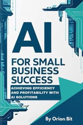 AI for Small Business Success: Achieving Efficiency and Profitability with AI Solutions