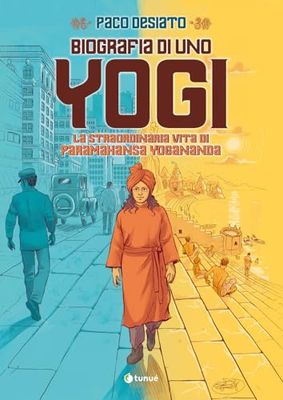 Biografia di uno yogi. La straordinaria vita di Paramhansa Yogananda
