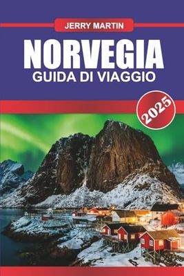 NORVEGIA Guida di viaggio 2025: Esplora i maestosi fiordi, insegui l'aurora boreale e vivi il sole di mezzanotte nel paese delle meraviglie naturali della Scandinavia.