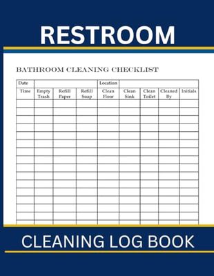 Restroom Cleaning Log Book: Bathroom Cleaning Checklist for Businesses and Personal Use