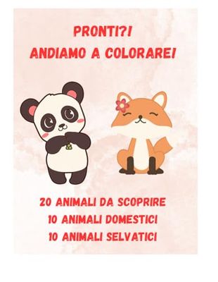 Quaderno da Colorare Animali per Bambini 3-5 Anni: 20 Disegni Facili con Animali Domestici e Selvatici – Colorare ed imparare i loro nomi.: Perfetto ... e Riconoscimento degli Animali.