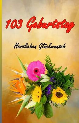 103 Geburtstag: Herzlichen Glückwunsch