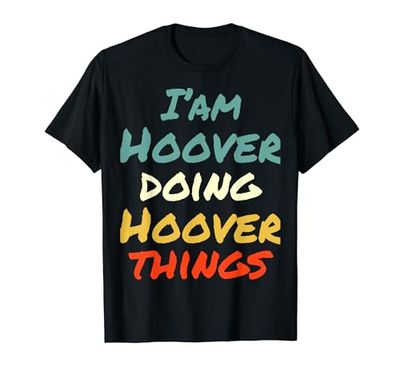 I'm Hoover Doing Hoover Things Divertente Nome Hoover Personalizzato Maglietta