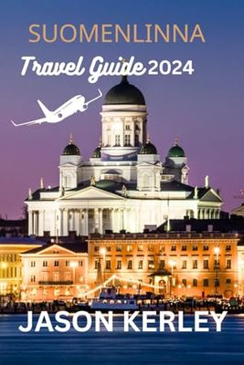 Suomenlinna Travel guide 2024: Your Ticket to An Unforgettable Island Adventure In Finland