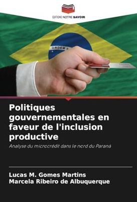 Politiques gouvernementales en faveur de l'inclusion productive: Analyse du microcrédit dans le nord du Paraná