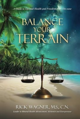 Balance Your Terrain: A Guide to Optimal Health and Freedom from Dis-ease