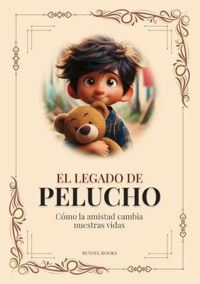 El Legado de Pelucho: Como la amistad cambia nuestras vidas