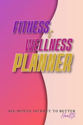 Fitness and Wellness Planner: Goal Oriented Planning for 6 days a week over 6 months for better health: Workout Logs, Daily Nutrition Tracking, Weekly and Monthly Goal Reflections, Pink Cover