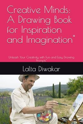 Creative Minds: A Drawing Book for Inspiration and Imagination": Unleash Your Creativity with Fun and Easy Drawing Prompts"