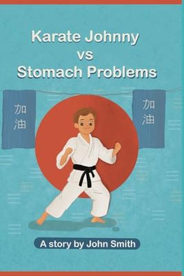 Karate Johnny vs Stomach Problems: "How One Kid's Martial Arts Journey Tackled Tummy Troubles and Built Confidence"