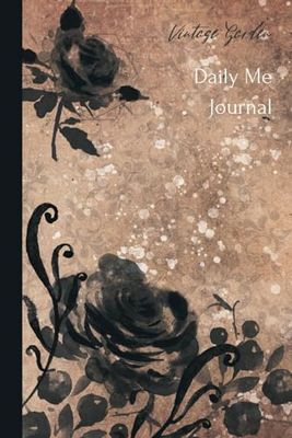 Daily Me Journal Vintage Garden: Perfect For Her For Personal Journaling or For School and College
