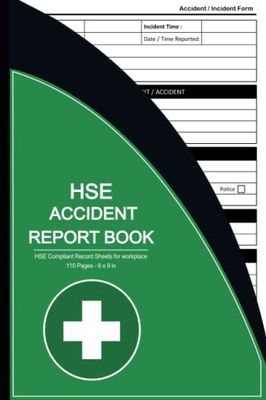 Accident Report Book: HSE Compliant Accident & Incident Log Book to Record All Incident In Your Business ( Workplace Health & Safety Reports ) | A5 Size 6 x 9 in | 110 Pages