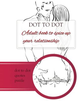 Dot to Dot Adult Book to Spice Up your Relationship: Quotes, puzzles, entertaining and relaxing activites to enjoy with your partner