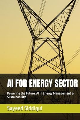 AI FOR ENERGY SECTOR: Powering the Future: AI in Energy Management & Sustainability