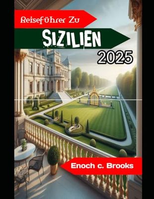 REISEFÜHRER ZU SIZILIEN 2025: Ein umfassender Leitfaden zu seinem reichen Erbe und seiner natürlichen Schönheit