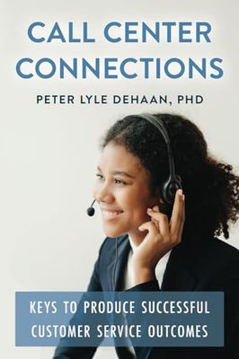 Call Center Connections: Keys to Produce Successful Customer Service Outcomes: 3