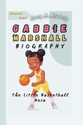 GABBIE MARSHALL BIOGRAPHY: The Little Basketball Hero