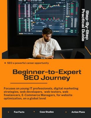 Beginner-to-Expert SEO Journey: A comprehensive, step-by-step manual for enhancing your website's search engine optimization