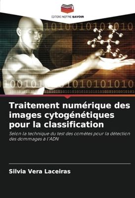 Traitement numérique des images cytogénétiques pour la classification: Selon la technique du test des comètes pour la détection des dommages à l'ADN