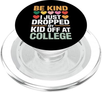 Be Kind I Just Left My Kid At College Support PopSockets PopGrip for MagSafe