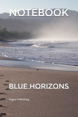 Blue Horizons: A Notebook Inspired by the Sea: A Tranquil Journal Inspired by the Beauty of the Sea
