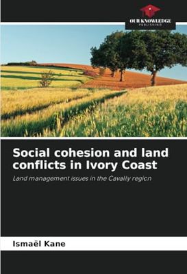 Social cohesion and land conflicts in Ivory Coast: Land management issues in the Cavally region