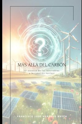 Más Allá del Carbón: El Ascenso de las Renovables y la Cuestión Nuclear