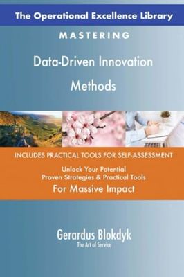The Operational Excellence Library; Mastering Data-Driven Innovation Methods
