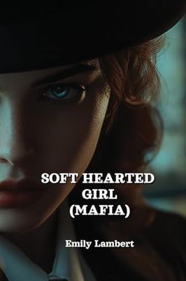 SOFT HEARTED GIRL (MAFIA)