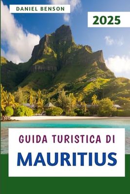 Guida Turistica Di Mauritius 2025: Esplora la cultura della bellezza e le gemme nascoste dell'isola paradisiaca