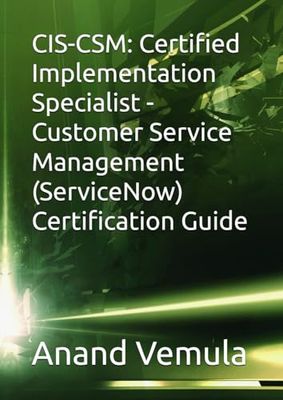 CIS-CSM: Certified Implementation Specialist - Customer Service Management (ServiceNow) Certification Guide