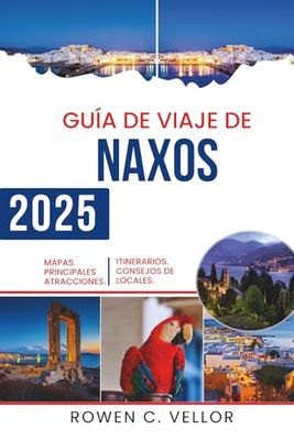 GUÍA DE VIAJE DE NAXOS 2025: Descubriendo la belleza de las islas Cícladas en Grecia