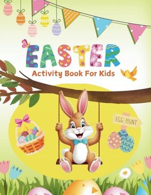 Easter Activity Book For Kids: This Easter Activity Book is field with exciting challenges, games colouring and solving puzzles to keep your little ones entertained