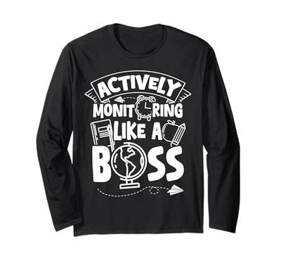 ACTIVELY Monitoring LIKE A BOSS Teacher Monitoring Long Sleeve T-Shirt