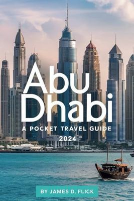 Abu Dhabi A Pocket Travel Guide 2024: Insider Tips, Top Attractions, and Essential Itineraries for Your Ultimate Adventure in the UAE's Vibrant Capital" (full-color travel guide)
