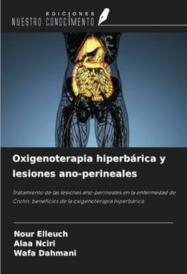 Oxigenoterapia hiperbárica y lesiones ano-perineales: Tratamiento de las lesiones ano-perineales en la enfermedad de Crohn: beneficios de la oxigenoterapia hiperbárica