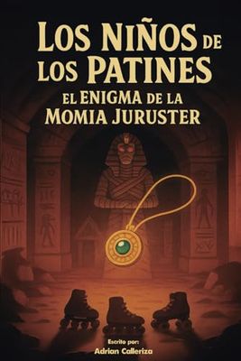 Los Niños de los Patines: El Enigma de la momia Juruster