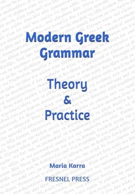 Modern Greek Grammar Theory and Practice (Learn Greek)