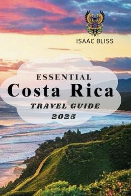 Essential Costa Rica Travel Guide 2025: Your Ultimate 2025 Travel Companion