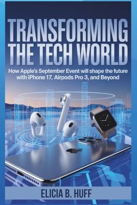 TRANSFORMING THE TECH WORLD: How September event will shape the future with iPhone 17, Airpods pro 3, and Beyond
