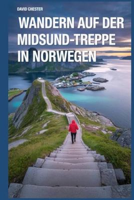 Wandern auf der Midsund-Treppe in Norwegen: Ein umfassender Reiseführer zur Erkundung der Midsund-Treppe in Norwegen.
