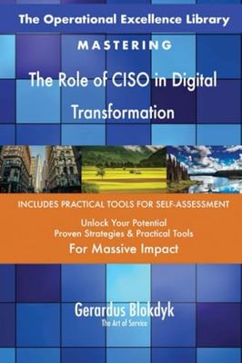 The Operational Excellence Library; Mastering The Role of CISO in Digital Transformation