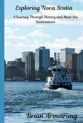 Exploring Nova Scotia: A Journey Through History and Must-See Destinations