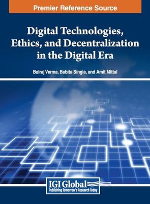 Digital Technologies, Ethics, and Decentralization in the Digital Era