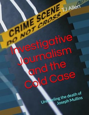 Investigative Journalism and the Cold Case: Unraveling the death of Joseph Mullins