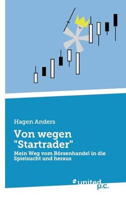 Von wegen "Startrader": Mein Weg vom Börsenhandel in die Spielsucht und heraus